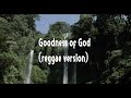 Goodness of God ( Reggae version Lyrics) _ Bethel Music