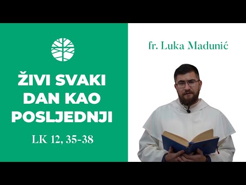 Živi svaki dan kao posljednji! | EVANĐELJE (LK 12, 35-38)