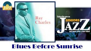 Ray Charles - Blues Before Sunrise (HD) Officiel Seniors Jazz