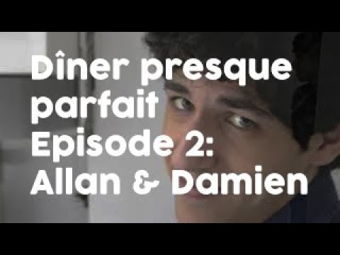 Dîner Presque Parfait EIVP - Épisode 2 - Damien & Allan
