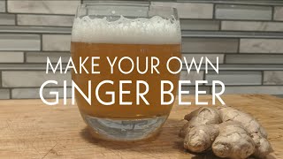 Quarantine Activity - Make Ginger Beer at Home