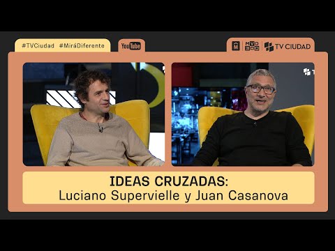 Ideas Cruzadas -  Luciano Supervielle y Juan Casanova
