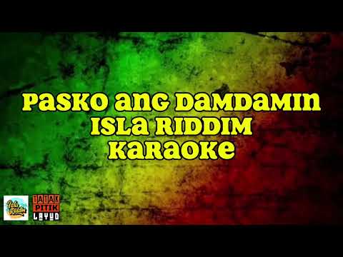 PASKO ANG DAMDAMIN - ISLA RIDDIM KARAOKE