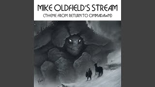 Mike Oldfield’s Stream (Theme From Return To Ommadawn Pt. 2)