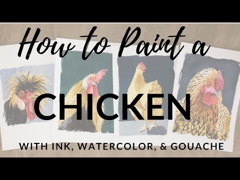 How to Paint a Chicken in Ink, Watercolor, and Gouache