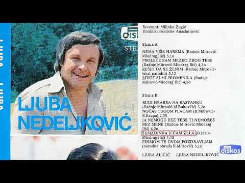 Ljuba Nedeljkovic - Sumadinka jecam zela - (Audio 1978)