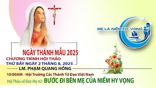 HỘI THẢO VỀ ĐỨC MẸ #2 – LM. PHẠM QUANG HỒNG – 10:00am (CDT) Saturday August 2, 2025.