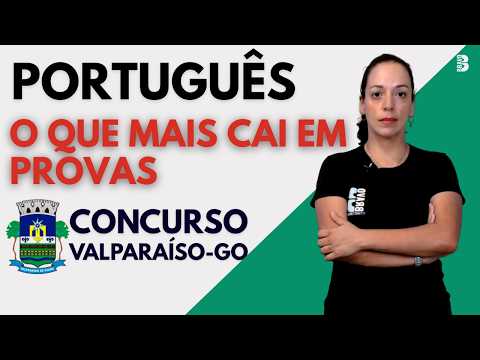 CONCURSO PREF. DE  VALPARAÍSO GO| PORTUGUÊS | O QUE MAIS CAI EM PROVAS