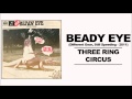 Beady Eye - Three Ring Circus