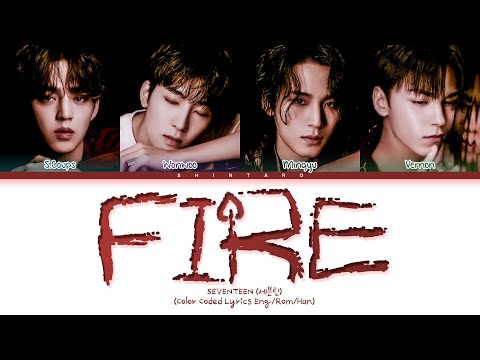 SEVENTEEN – Fire Lyrics (Color Coded Lyrics Eng/Rom/Han)