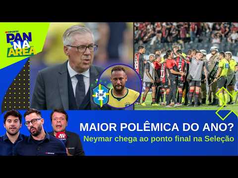 ARBITRAGEM ESTRAGOU DUELO ENTRE VERDÃO E VITÓRIA?; ANCELOTTI PÕE PONTO FINAL EM NEYMAR | PAN NA ÁREA