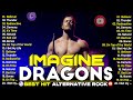 Imagine Dragons Greatest Hits Full Album 2025 Playlist Believer Thunder Bones Radioactive