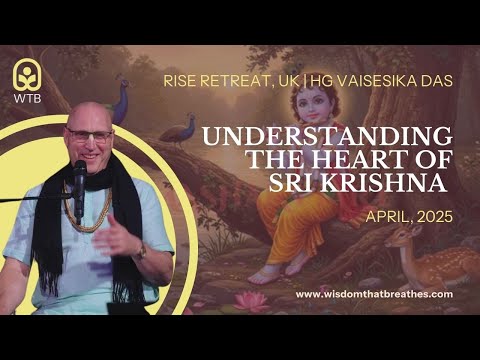 Understanding the Heart of Sri Krishna | RISE Retreat, UK | HG Vaisesika Das