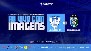 AO VIVO COM IMAGENS: JI-PARANÁ X UNIÃO CACOALENSE | CAMPEONATO RONDONIENSE SICRED 2026 | 13ª RODADA