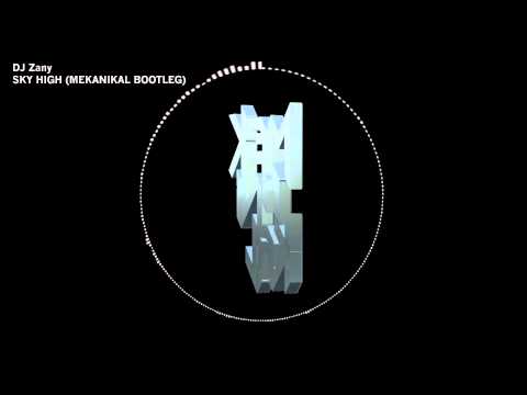 DJ Zany - Sky High (Mekanikal Bootleg)