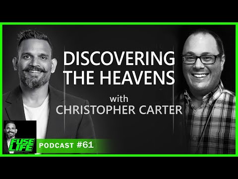 Christopher Carter on DISCOVERING THE HEAVENS - Fuse Life Podcast Episode #61