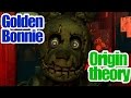 Golden Bonnie Origin? FIve nights at freddy's 3 ...