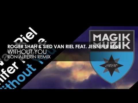 Roger Shah & Sied van Riel featuring Jennifer Rene - Without You (Ron Alperin Remix)