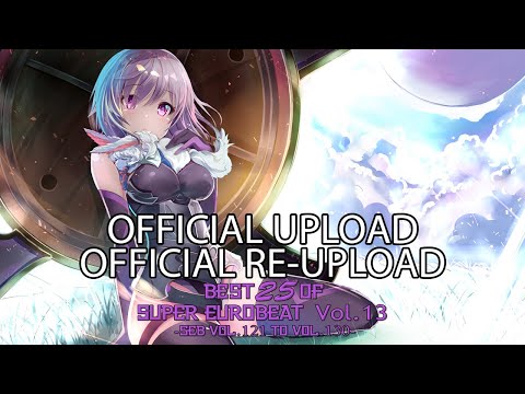 Best 25 Of Super Eurobeat Vol. 13 -SEB Vol. 121 To Vol. 130- [OFFICIAL VIDEO / RE-UPLOAD]