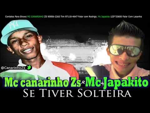 Mc Canarinho ZS e Mc Japakito   Se tiver Solteira  (Dj Jota )  Lançamento 2013