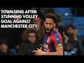 Townsend best volley Goal vs Manchester City | EPL Goals and Highlights