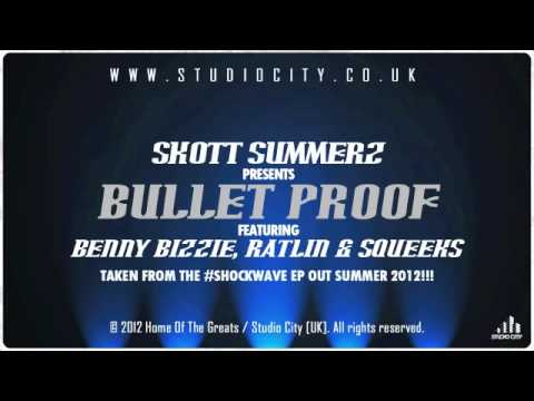 Skott Summerz Presents - Bullet Proof ft Benny Bizzie, Ratlin & Squeeks [Charlie Sloth - BBCRadio1]