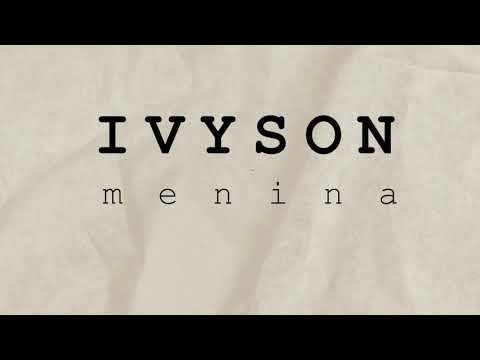 Menina - IVYSON