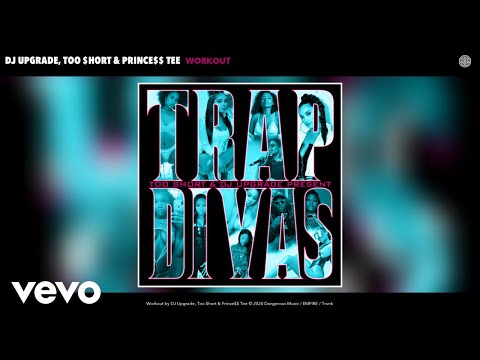 DJ Upgrade, Too $hort, Prince$$ Tee - Workout (Audio)
