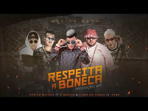 O BRUTTO E TINHO DO COQUE, DANILO BOLADO E MC FARO - RESPEITA A BONECA - Prod.WR