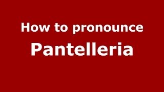 How to pronounce Pantelleria