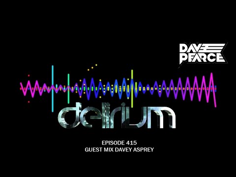 Dave Pearce Presents Delirium Episode 415 (Guest Mix Davey Asprey)