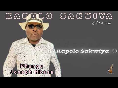 KAPOLO SAKWIYA - Phungu Joseph Nkasa.
