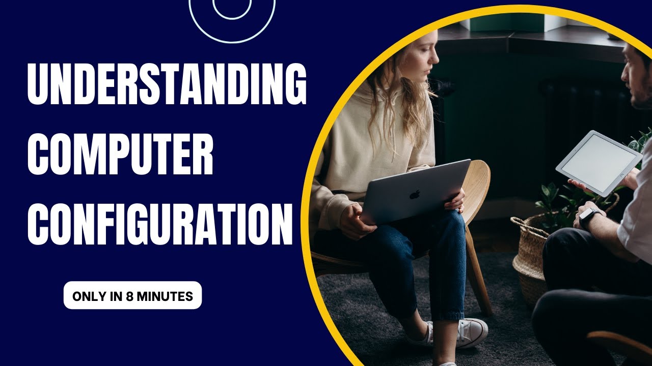 Understanding Computer Configuration: Types and Examples