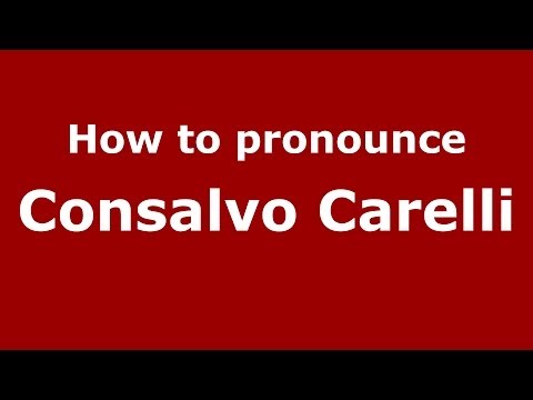 How to pronounce Consalvo Carelli (Italian/Italy) - PronounceNames.com