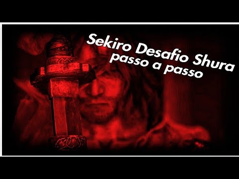 Sekiro - facilitando o Desafio Shura, passo a passo