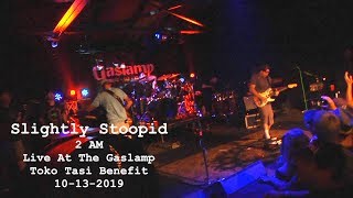 Slightly Stoopid 2 AM Live 10-13-2019