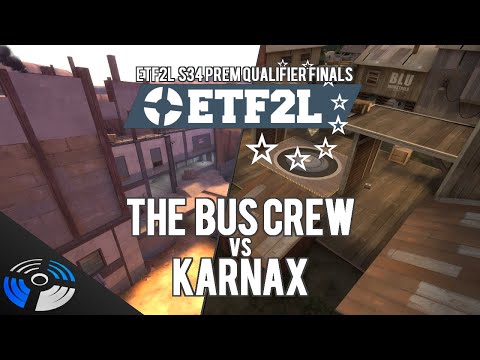ETF2L S34 Prem Qualifier Finals - The Bus Crew vs. karnax: ok donc nice calmonie