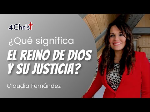 ¿Qué significa BUSCAR EL REINO DE DIOS Y SU JUSTICIA? (Mateo 6:33) - Claudia Fernández