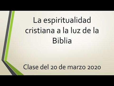 la espiritualidad cristiana a la luz de la Biblia clase del 20 de marzo del 2020