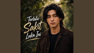Download lagu Terlalu Sakit Luka Ini mp3