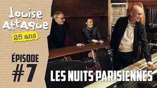 Louise Attaque - 25 ans | Ep. 7 | Les nuits parisiennes