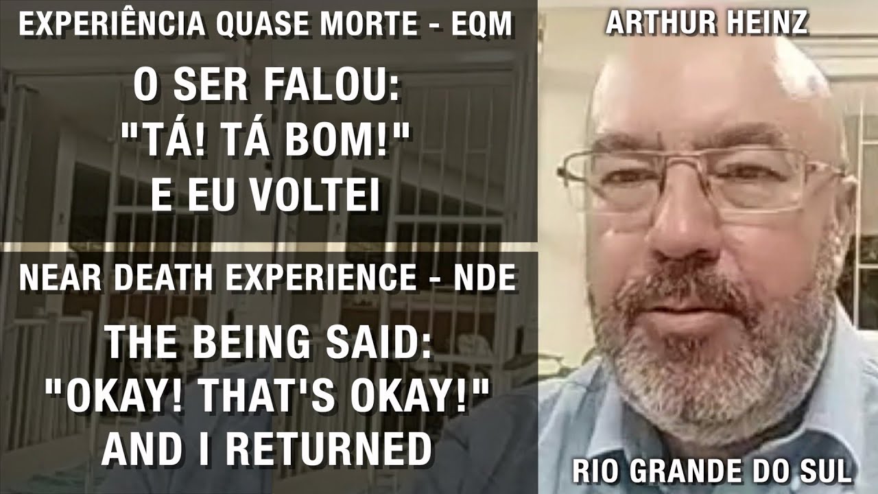 EQM – O ser falou: “Tá!, Tá bom!” e eu voltei | NDE – The being said: “That’s okay!” and I returned