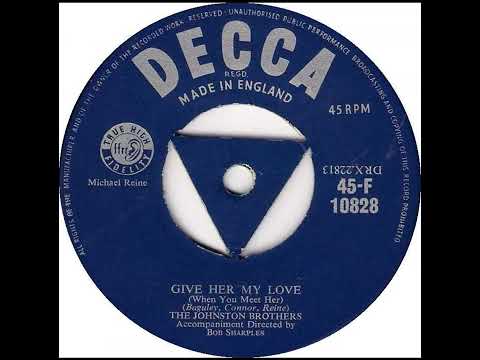 UK New Entry 1957 (22) Johnston Brothers - Give Her My Love (When You Meet Her)