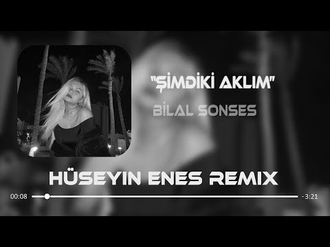 Bilal Sonses - Şimdiki Aklım ( Hüseyin Enes Remix )