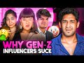 GEN-Z INFLUENCERS ARE THE WORST!