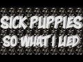 Sick Puppies - So What I Lied 