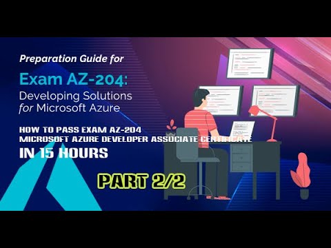 #2 How to pass Exam AZ-204 Microsoft Azure Developer Associate Certificate in 15 hours Part 2/2