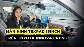 Màn hình android ô tô Texpad TX24 Limited 13 inch trên Toyota Inova Cross - Siêu phẩm màn hình 2024