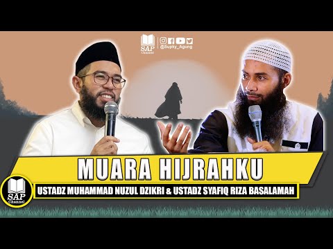 MUARA HIJRAHKU | USTADZ MUHAMMAD NUZUL DZIKRI & USTADZ SYAFIQ RIZA BASALAMAH