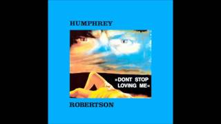 Humphrey Robertson - Don't Stop Loving Me (Extended Dance Version
